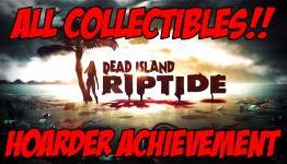 Dead Island: Riptide- All Collectibles (Hoarder Achievement)
