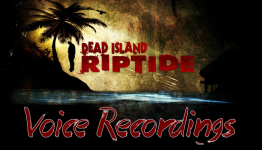 Dead Island Riptide – All Voice Recording Locations