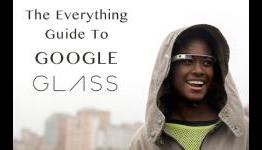 The Everything Guide To Google Glass