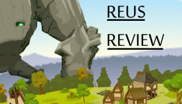 Reus Review: People are the Mysterious Ones (Indie Game Mag)