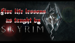 Five Life Lessons As Taught By Skyrim