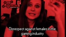 Disrespect against females in the gaming industry