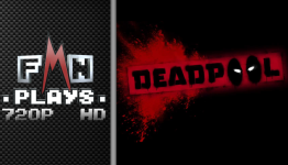 FMN Plays: Deadpool 720p HD
