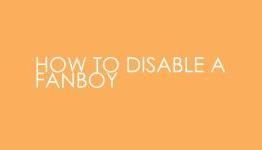 How to Disable a Fanboy
