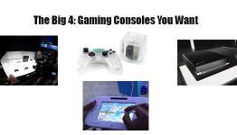 The Big 4: Gaming Consoles You Want