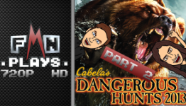 FMN Plays: Cabela’s Dangerous Hunts 2013 Part 2/2