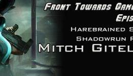 Shadowrun Returns, Mitch Gitelman: Front Towards Gamer Radio, Episode 181