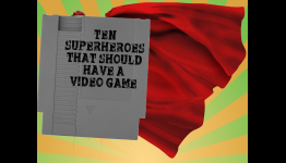 Ten Superheroes That Should Have A Video Game