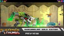 Guacamelee! Gold Edition Review | Blistered Thumbs