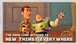 The Geek Link Episode 76: New Things Everywhere