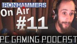 PC Gaming Podcast: Ironhammers On Air #11