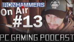 Ironhammers On Air #13: PC Gaming Podcast