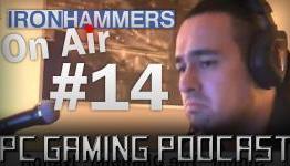 PC Gaming Podcast: Ironhammers On Air #14
