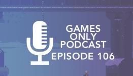 Games Only Podcast Episode 106 – Risk or Rain, Foul Play, Gone Home