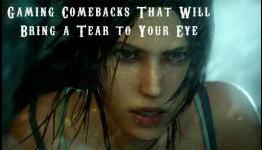 7 Gaming Comebacks That’ll Bring a Tear to Your Eye