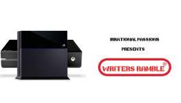 Writers Ramble Ep 2: Can next gen wait?