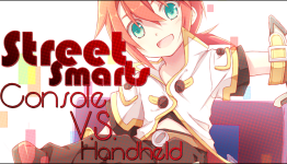 Street Smarts — Consoles vs Handhelds