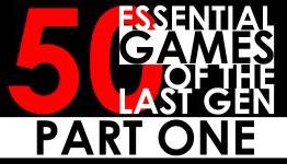 50 Essential Games of the Last Gen – Part one