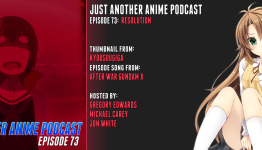 Just Another Anime Podcast Episode 73: Resolution