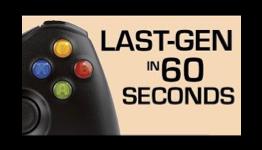 Last-Gen In 60 Seconds (PS3/Xbox 360)