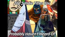 Top 5 Indie Titles You Probably Haven’t Heard Of