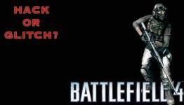 Battlefield 4 Hack or Glitch?