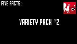 Five Facts – Variety Pack #2