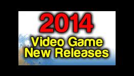 2014 New Video Game Releases for PS4, Xbox One, PC, PS3 and Xbox 360