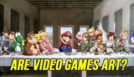 Are Video Games Art? If Not, Then What?