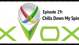 XVox – Episode 29: Chills Down My Spinal