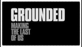 The Last of Us Documentary ‘Grounded’