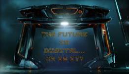 The Future is Digital… Or Is It?