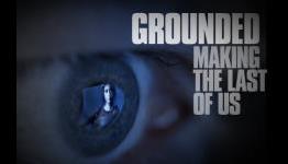 Unlisted: Grounded – A Documentary on the Making of The Last of Us