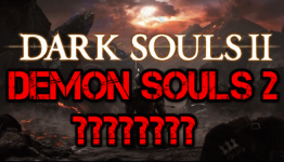 Demon’s Souls Sequel?