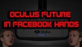 Industry Talk – Oculus Future in Facebook Hands