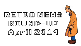 Retro News Round-Up – April 2014