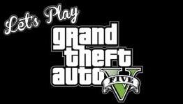 Let’s Play – GTA V – The Most Dangerous Game