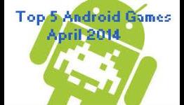 Top 5 Android Games April 2014