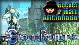 Cloudbuilt Review: And You Thought Dark Souls Was Hard? | Bucket Hat Aficionado