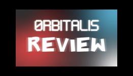 0RBITALIS Review (Final Boss Fight)