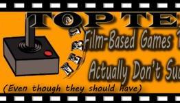 Top Ten Film-Based Games That Actually Don’t Suck (Even Though They Should Have)