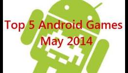Top 5 Android Games  May 2014