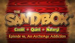 The Sandbox: Episode 46, An ArcheAge Addiction