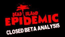 Dead Island Epidemic – First Look (Video) | T1