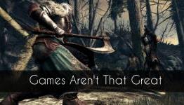 Games Aren’t That Great