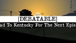 Debatable: Head To Kentucky For The Next Episode