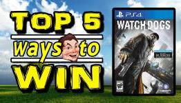 Top 5 Ways to Win “Watch Dogs”