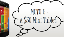 MOTO G – A $50 Mini Tablet