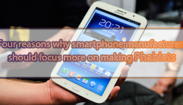 Four reasons why smartphone manufacturers should focus more on making Phablets