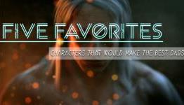Five Favorites: Characters That Would Make the Best Dads